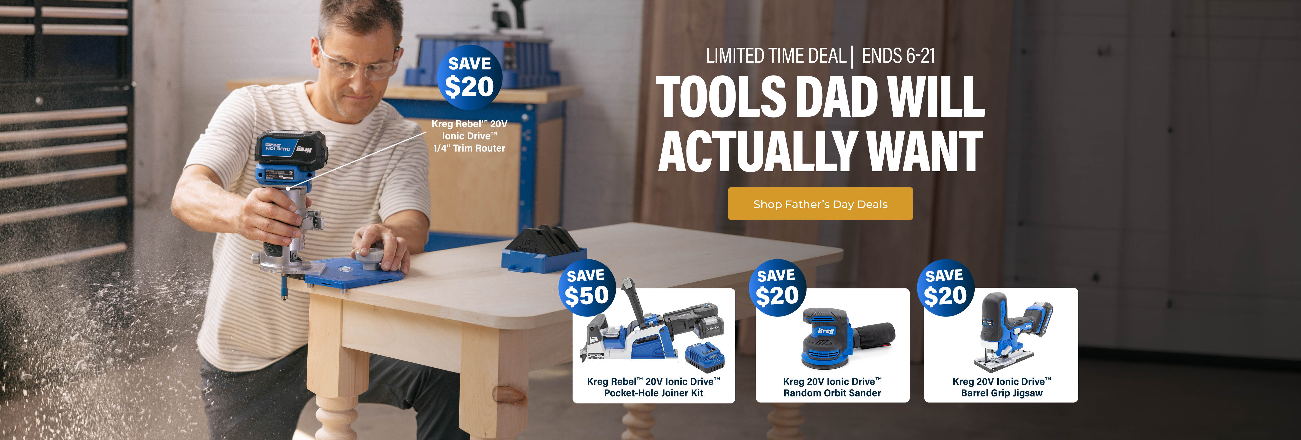 A man uses a trim router with some trim router accessories to rout a corner on a table. The banner reads "Tools dad will actually want" - limited time deal, ends 6/21, while showing $20-50 savings on Kreg power tools.