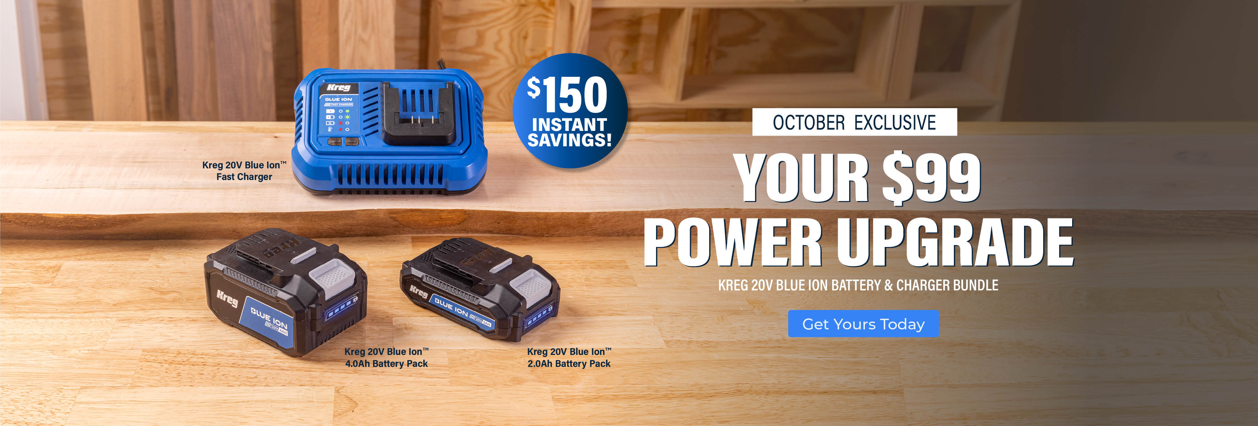 Kreg 20V Blue Ion battery and charger bundle promotion featuring a fast charger, 4.0Ah battery, and 2.0Ah battery with $150 instant savings and a $99 upgrade price.