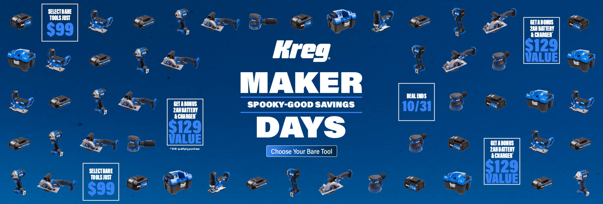 Kreg Maker Days Spooky-Good Savings promotion featuring select cordless woodworking tools for $99 and a bonus 2Ah battery and charger with qualifying purchase. Deal ends October 31.