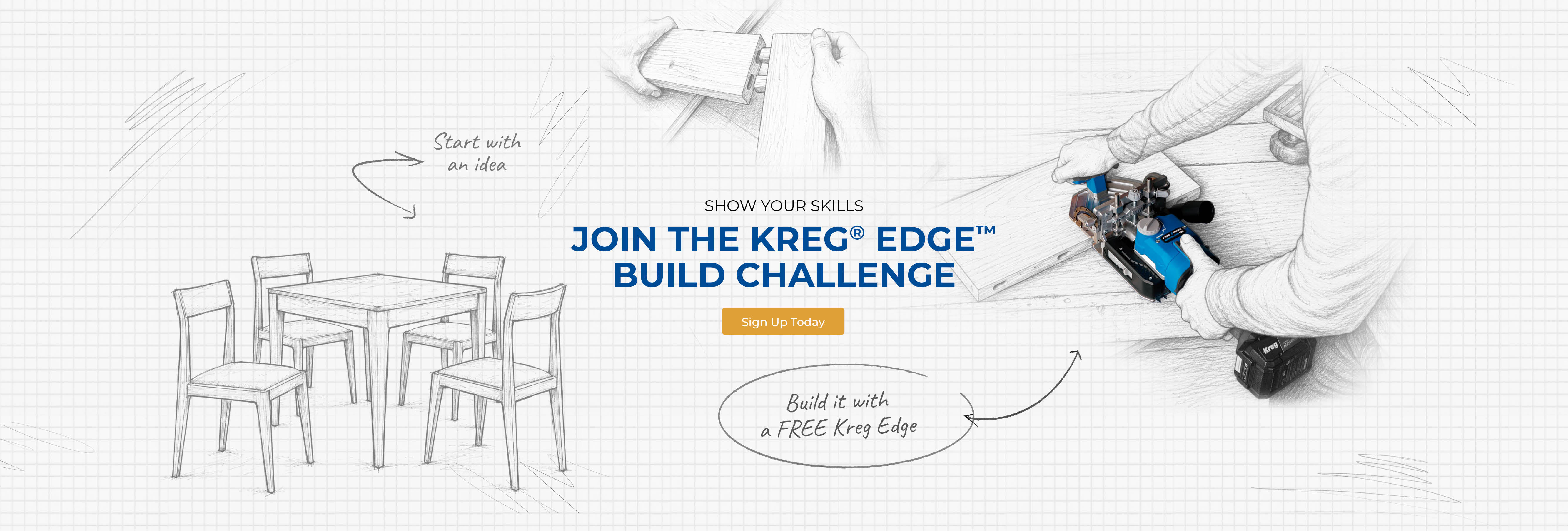 Sketch paper background with a sketch of dining table and chairs, hands putting two boards together with mortise & tenon joinery, and a person using a Kreg Edge Loose Tenon Joiner. Captions - "Start with an idea" and "Build it with a FREE Kreg Edge"