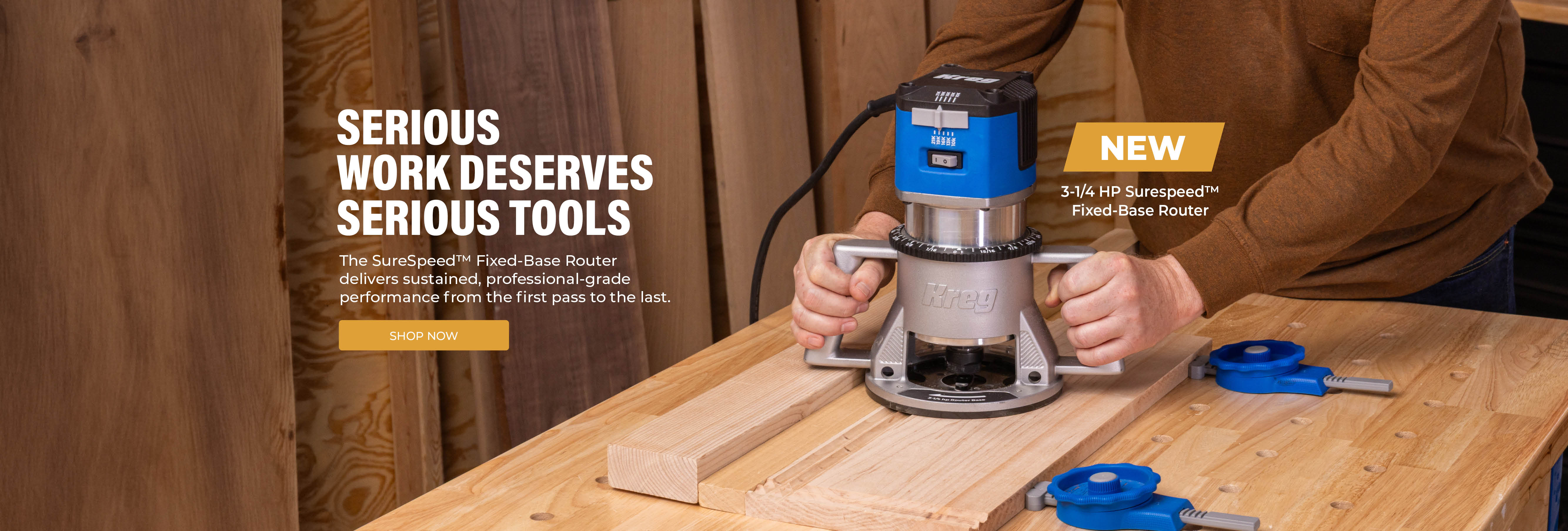 Serious Work Deserves Serious Tools. Image shows a man routing out a board with the new SureSpeed Fixed Base Router from Kreg. Button - Shop Now