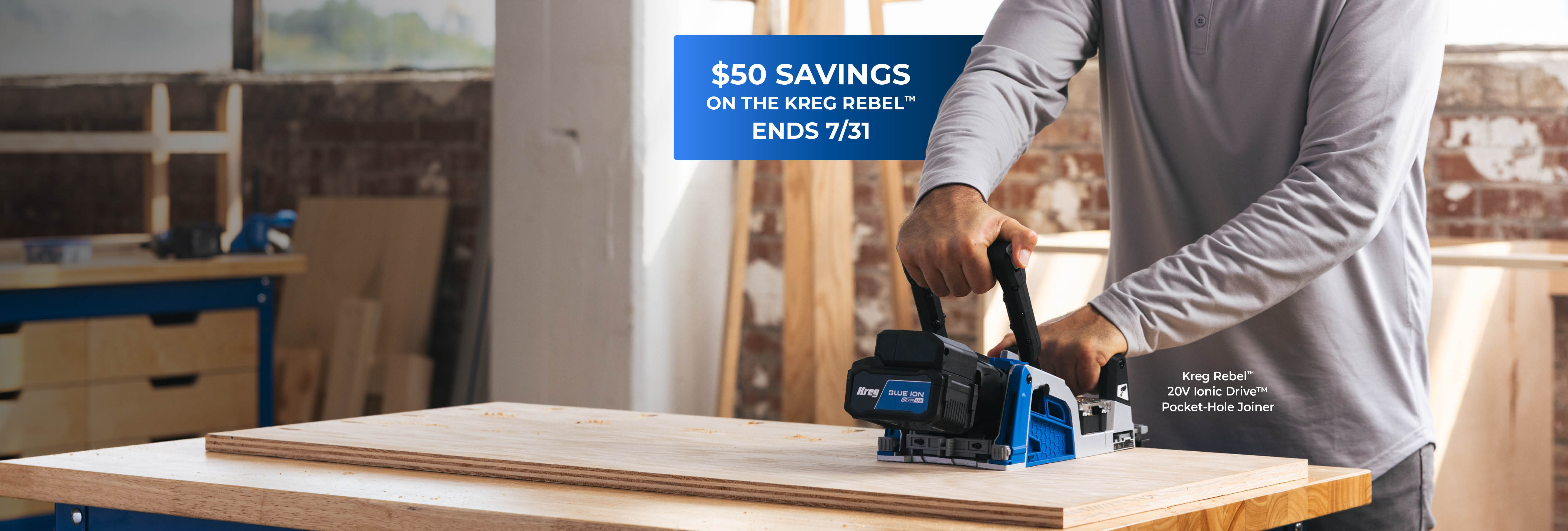 A man uses the Kreg Rebel to cut out pocket holes from a sheet of plywood on a workbench. Callouts mention $50 savings on the Kreg Rebel - Ends 7/31.